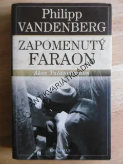 ZAPOMENUTÝ FARAON, AKCE TUTANCHAMON, PHILIPP VANDENBERG, **an
