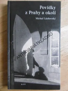 POVÍDKY Z PRAHY A OKOLÍ, MICHAL LÁŽNOVSKÝ, **an