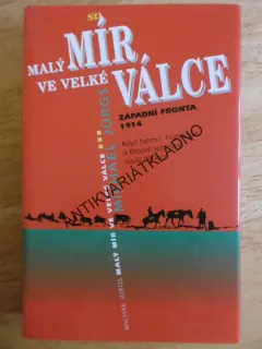 MALÝ MÍR VE VELKÉ VÁLCE, ZÁPADNÍ FRONTA 1914, MICHALE JÜRGS, **an
