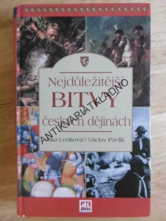 NEJDŮLEŽITĚJŠÍ BITVY V ČESKÝCH DĚJINÁCH, JITKA LENKOVÁ, VÁCLAV PAVLÍK, **an