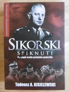 SIKORSKI, SPIKNUTÍ, NA STOPĚ VRAHŮ, T.A. KISIELEWSKI, **an