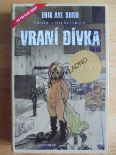 VRANÍ DÍVKA, ERIK AXL SUND, VRAŽDY,PSYCHOTERAPIE, **an