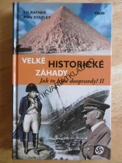 VELKÉ HISTORICKÉ ZÁHADY, JAK TO BYLO DOOPRAVDY? II., ED RAYNER, RON STANLEY, **an