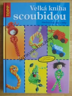 VELKÁ KNIHA SCOUBIDOU, UZLY,TIPY,TRIKY, TOPP HOBBY, **an