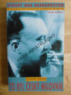 TO BYL ČESKÝ MILOVNÍK- OLDŘICH NOVÝ, HVĚZDY NAD BARRANDOVEM, VIKTOR KUDĚLKA, FILM HEREC, **an