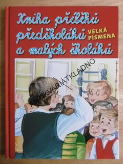 KNIHA PŘÍBĚHŮ PŘEDŠKOLÁKŮ A MALÝCH ŠKOLÁKŮ, **an