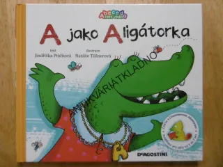 A JAKO ALIGÁTORKA, ABECEDA NENÍ VĚDA, PTÁČKOVÁ, TILŠNEROVÁ, **an