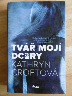 TVÁŘ MOJÍ DCERY, KATHRYN CROFTOVÁ, **an