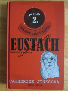 EUSTACH, DUCHAŘSKÉ PŘÍB., ALLIINI LOVCI DUCHŮ,JINKSOVÁ, **an