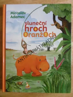 SLUNEČNÍ HROCH ORANŽOCH, MIROSLAV ADAMEC, **an