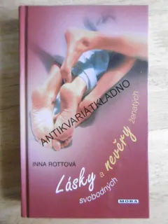 LÁSKY SVOBODNÝCH A NEVĚRY ŽENATÝCH, INNA ROTTOVÁ, **an