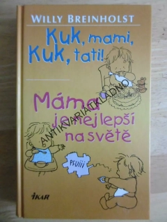 KUK, MAMI, KUK, TATII!, MÁMA JE NEJLEPŠÍ NA SVĚTĚ, WILLY BREINHOLST, **an