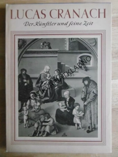 LUCAS CRANACH, DER KÜNSTLER UND FEINE ZEIT, NĚMECKY, **an