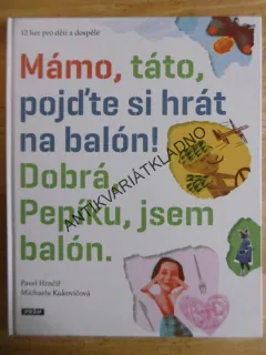 MÁMO, TÁTO, POJĎTE SI HRÁT..., 12 HER PRO DĚTI A DOSPĚLÉ, PAVEL HRNČÍŘ, MICHAELA KUKOVIČKOVÁ,**an