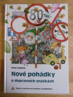 NOVÉ POHÁDKY O DOPRAVNÍCH ZNAČKÁCH, PETR STOLIČNÝ,**an