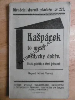 KAŠPÁREK TO MYSLÍ VŽDYCKY DOBŘE, MILOŠ VESELÝ,