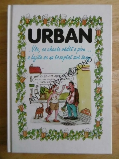 VŠE CO CHCETE VĚDĚT O PIVU..., PETR URBAN, VTIPY, HUMOR, PIVRNEC, **an