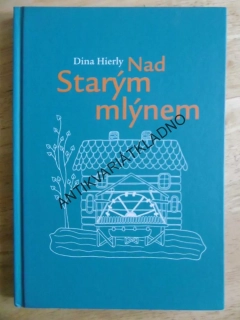 NAD STARÝM MLÝNEM, DINA HIERLY, **an