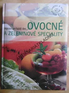 OVOCNÉ A ZELENINOVÉ SPECIALITY, INSPIRACE PRO KAŽDÝ DEN..., VAŘÍME S REBEM, **an