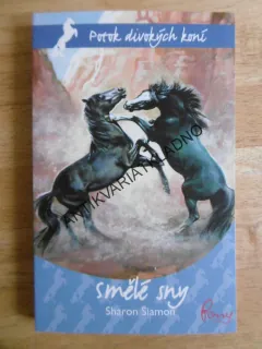 SMĚLÉ SNY, SHARON SIAMON, POTOK DIVOKÝCH KONÍ, **an
