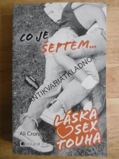CO JE ŠEPTEM..., LÁSKA SEX TOUHA, ALI CRONIN, **an