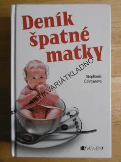 DENÍK ŠPATNÉ MATKY, STEPHANIE CALMAROVÁ, **an