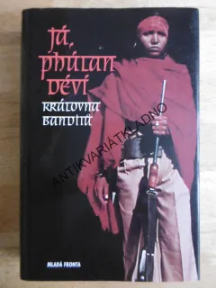 JÁ, PHÚLAN DÉVÍ, KRÁLOVNA BANDITŮ, **an