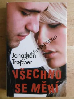 VŠECHNO SE MĚNÍ, JONATHAN TROPPER, **an