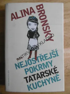 NEJOSTŘEJŠÍ POKRMY TATARSKÉ KUCHYNĚ, ALINA BRONSKY, **an