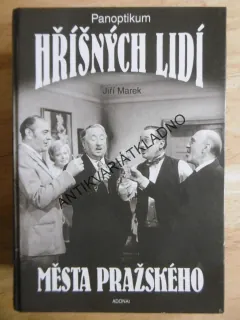 PANOPTIKUM HŘÍŠNÝCH LIDÍ MĚSTA PRAŽSKÉHO, JIŘÍ MAREK, **an
