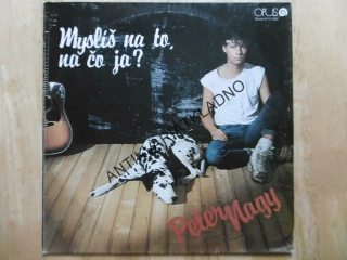 PETER NAGY, MYSLÍŠ NA TO, NA ČO JA? LP