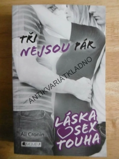 TŘI NEJSOU PÁR, LÁSKA SEX TOUHA, ALI CRONIN, **an