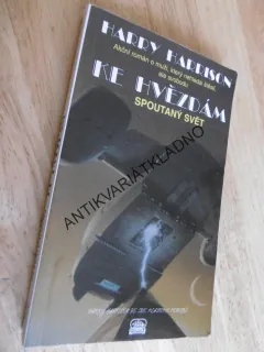 KE HVĚZDÁM, SPOUTANÝ SVĚT, HARRY HARRISON, **an