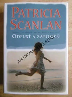 ODPUSŤ A ZAPOMEŇ, PATRICIA SCANLAN, **an