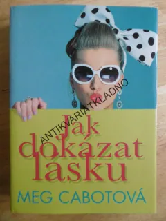 JAK DOKÁZAT LÁSKU, MEG CABOTOVÁ, **an