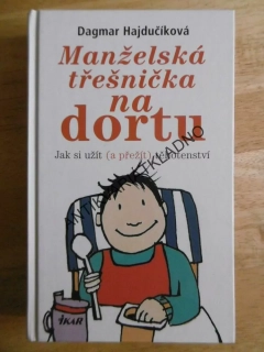 MANŽELSKÁ TŘEŠNIČKA NA DORTU, DAGMAR HAJDUČÍKOVÁ,**an
