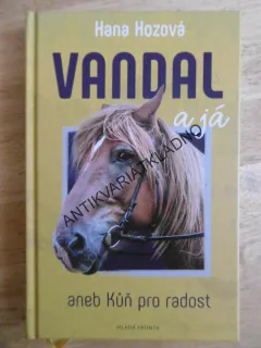 VANDAL A JÁ ANEB KŮŇ PRO RADOST, HANA HOZOVÁ, **an