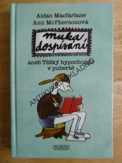 MUKA DOSPÍVÁNÍ ANEB TĚŽKÝ HYPOCHONDR V PUBERTĚ, AIDAN MACFARLANE, **an