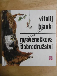 MRAVENEČKOVA DOBRODRUŽSTVÍ, VITALIJ BIANKI,**an