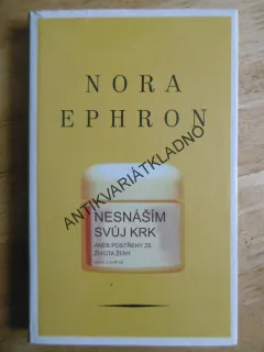 NESNÁŠÍM SVŮJ KRK, NORA EPHRON, **an
