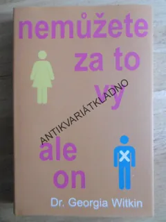 NEMŮŽETE ZA TO VY, ALE ON, DR. GEORGIA WITKIN, **an