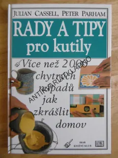 RADY A TIPY PRO KUTILY, VÍCE NEŽ 2000 CHYTRÝCH NÁPADŮ JAK ZKRÁŠLIT DOMOV, HOBBY, DOMÁCNOST, **an