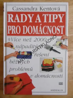 RADY A TIPY PRO DOMÁCNOST, VÍCE NEŽ 2000 NÁPADITÝCH ŘEŠENÍ BĚŽNÝCH PROBLÉMŮ V DOMÁCNOSTI, HOBBY, DOMÁCNOST, **an