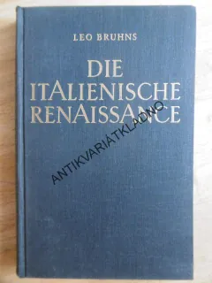 DIE ITALIENISCHE RENAISSANCE, LEO BRUHNS, NĚMECKY, **an