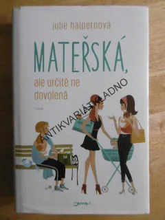 MATEŘSKÁ, ALE URČITĚ NE DOVOLENÁ, JULIE HALPERNOVÁ, **an