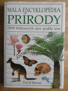 MALÁ ENCKLOPEDIA  PRÍRODY, SLOVENSKY, 2000 KLÍČOVÝCH SLOV, DAVID BURNIE, **an