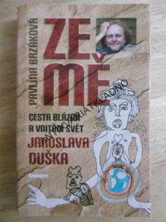ZE MĚ, CESTA BLÁZNA A VNITŘNÍ SVĚT JAROSLAVA DUŠKA, PAVLÍNA BRZÁKOVÁ, **an