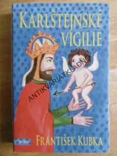 KARLŠTEJNSKÉ VIGILIE, FRANTIŠEK KUBKA, KAREL IV., **an