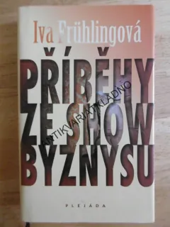 PŘÍBĚHY ZE SHOW BYZNYSU, IVA FRÜHLINGOVÁ, **an