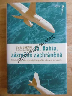 JÁ, BAHIA, ZÁZRAČNĚ ZACHRÁNĚNÁ, BAHIA BAKARI, **an